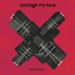 Courage My Love : Barricade